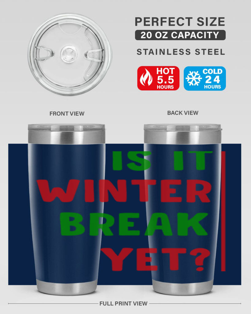 Is It Winter Break Yet 252#- winter- Tumbler