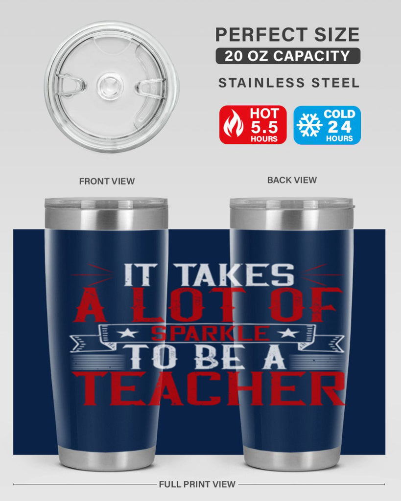 It Takes A Lot Of Sparkle To Be A Teacher Style 97#- teacher- tumbler