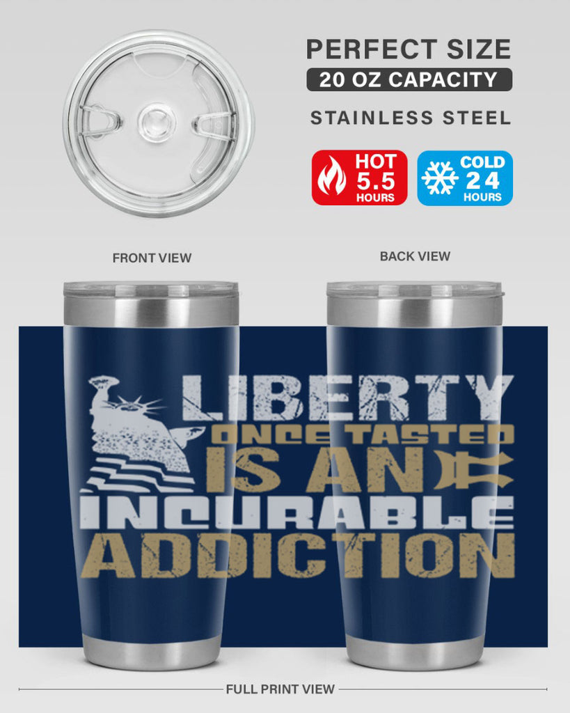 Liberty once tasted is an incurable addition Style 35#- Fourt Of July- Tumbler