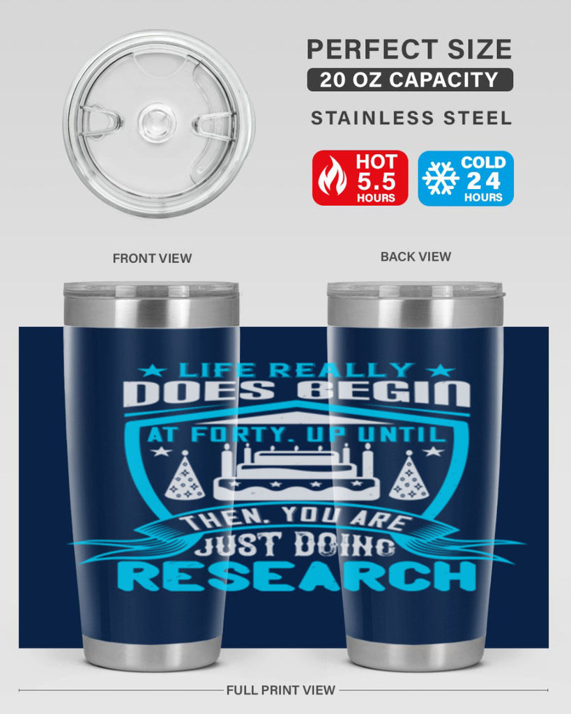 Life really does begin at forty Up until then you are just doing research Style 63#- birthday- tumbler