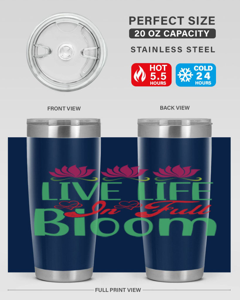 Live Life In Full Bloom 303#- spring- Tumbler