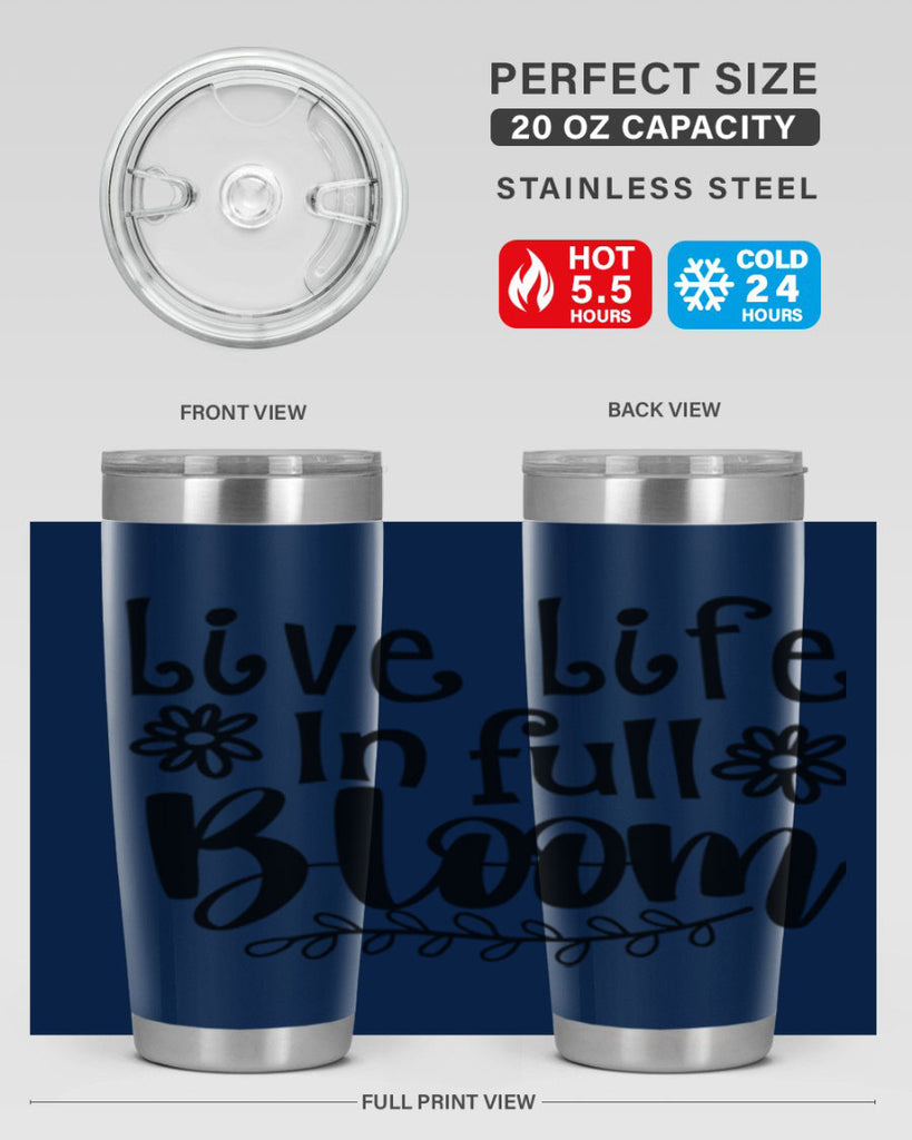 Live life in full bloom 306#- spring- Tumbler