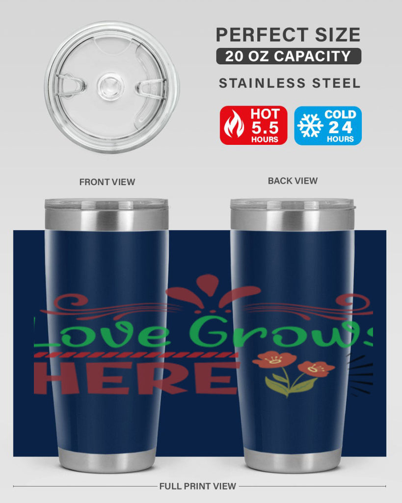 Love Grows Here  334#- spring- Tumbler