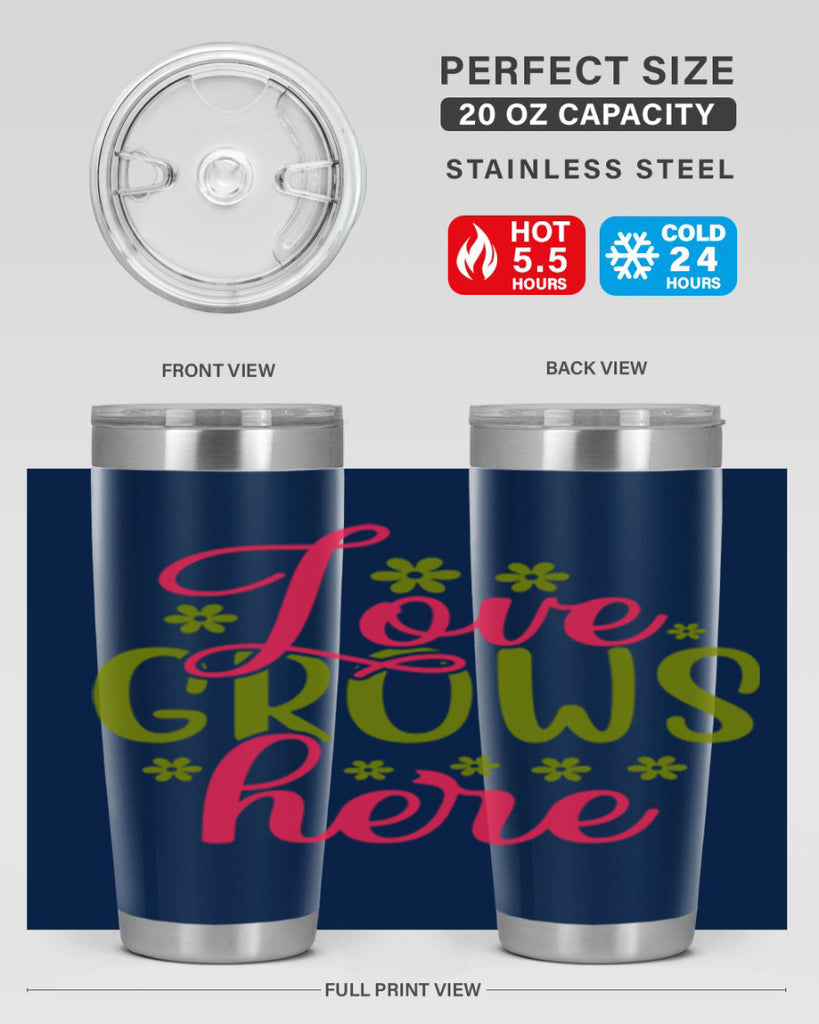 Love Grows Here 329#- spring- Tumbler