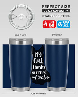 My Cat Thinks Im Cool Style 101#- cat- Tumbler