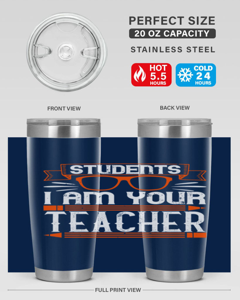 Students I am your teacher Style 20#- teacher- tumbler