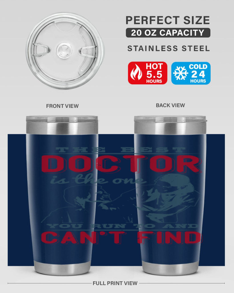 The best doctor is the one you run to and cant find Style 24#- medical- tumbler