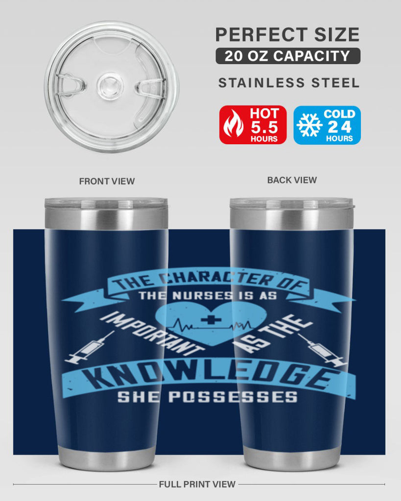 The character of the Nurses is as important as the knowledge she possesses Style 260#- nurse- tumbler