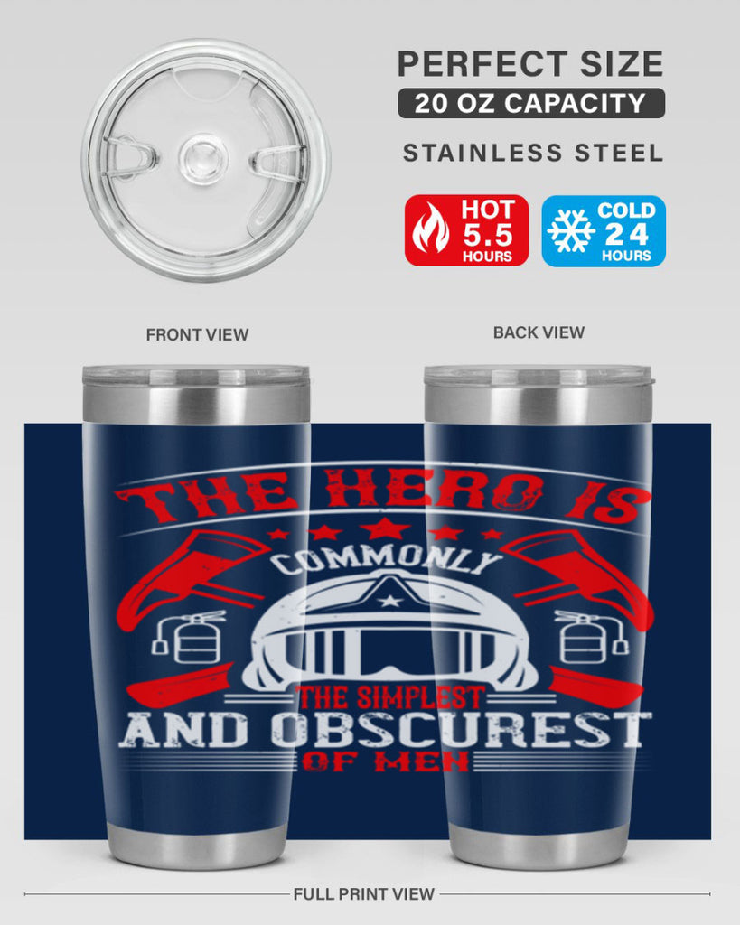 The hero is commonly the simplest and obscurest of men Style 22#- fire fighter- tumbler