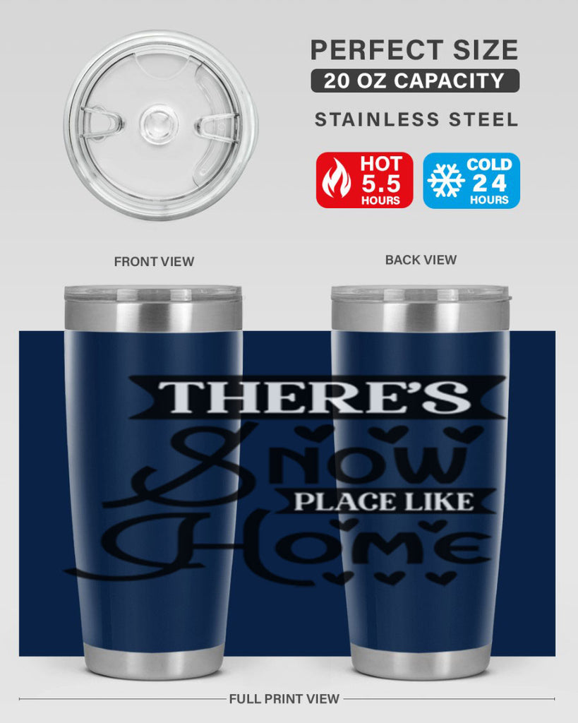 Theres Snow Place Like Home 413#- winter- Tumbler