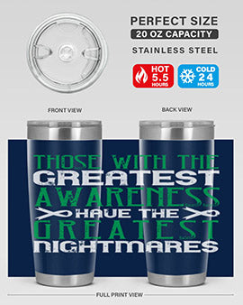 Those with the greatest awareness have the greatest nightmares Style 12#- self awareness- Tumbler