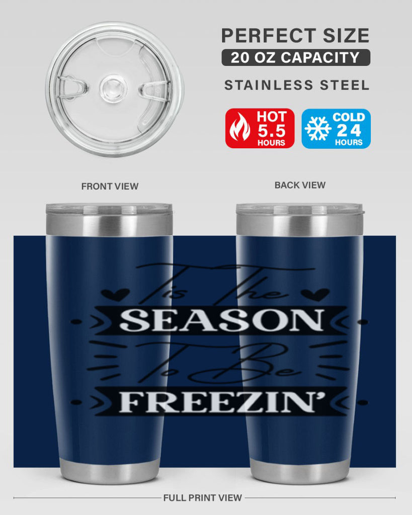 Tis The Season To Be Freezin 418#- winter- Tumbler