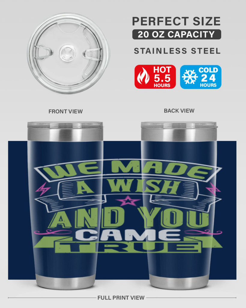 We made a wish and you came true Style 165#- baby- tumbler