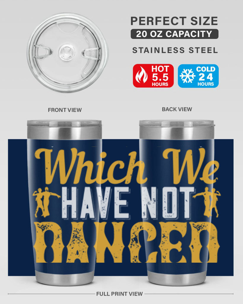 We should consider every day lost on which we have not danced at least once 42#- dance- Tumbler