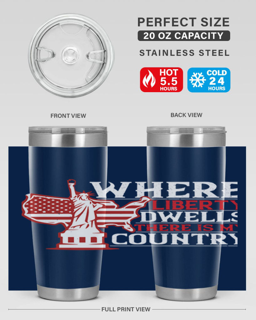 Where liberty dwells there is my country Style 199#- Fourt Of July- Tumbler