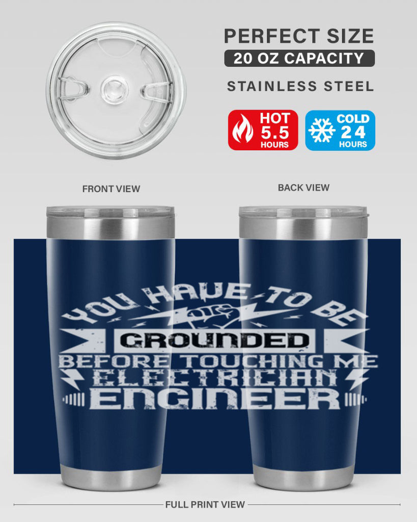 You have to be grounded before touching me electrician engineer Style 1#- electrician- tumbler