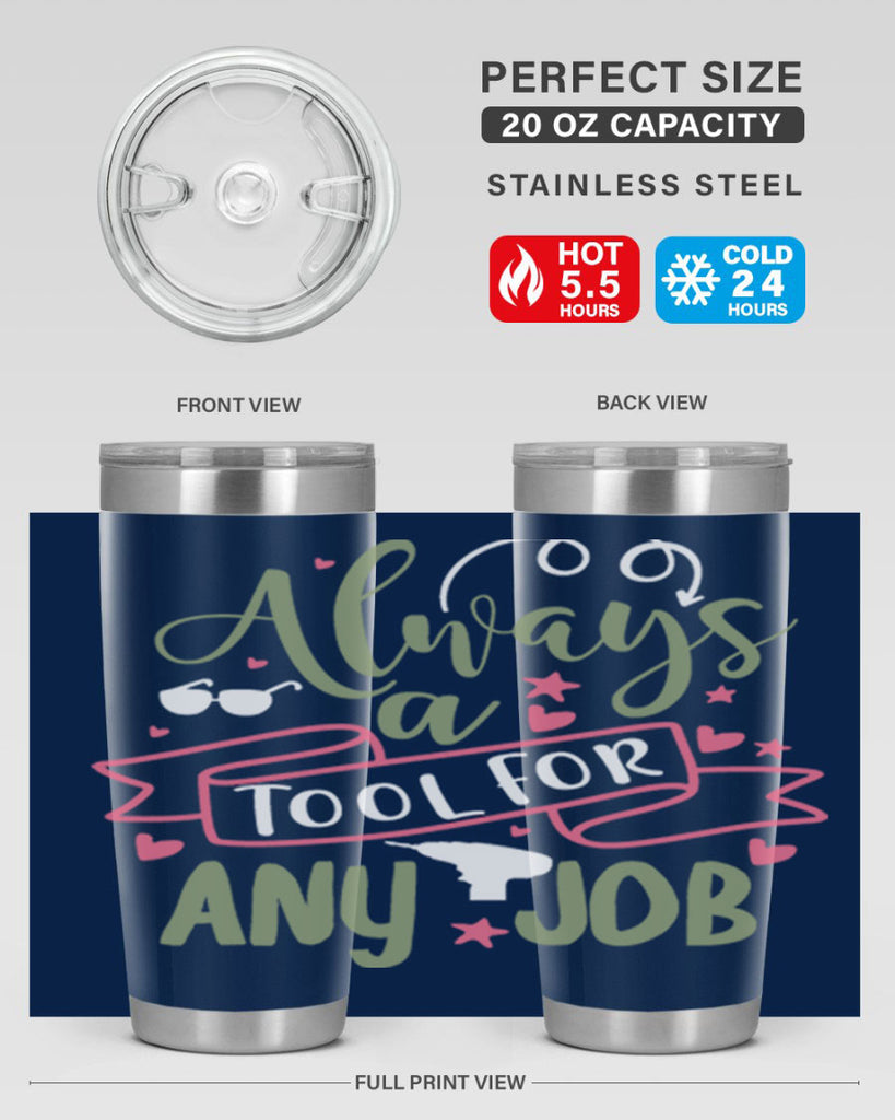 always a tool for any job 113#- fathers day- Tumbler