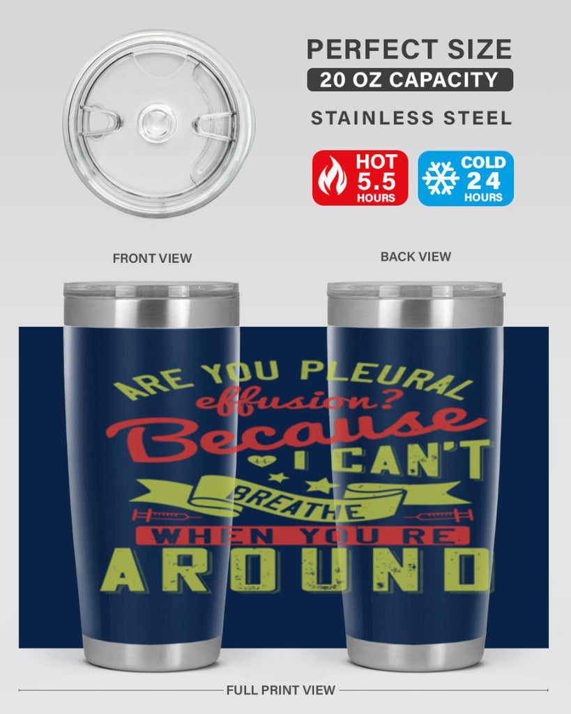 are you pleural effusion because i cant breathe when youre around Style 28#- medical- tumbler