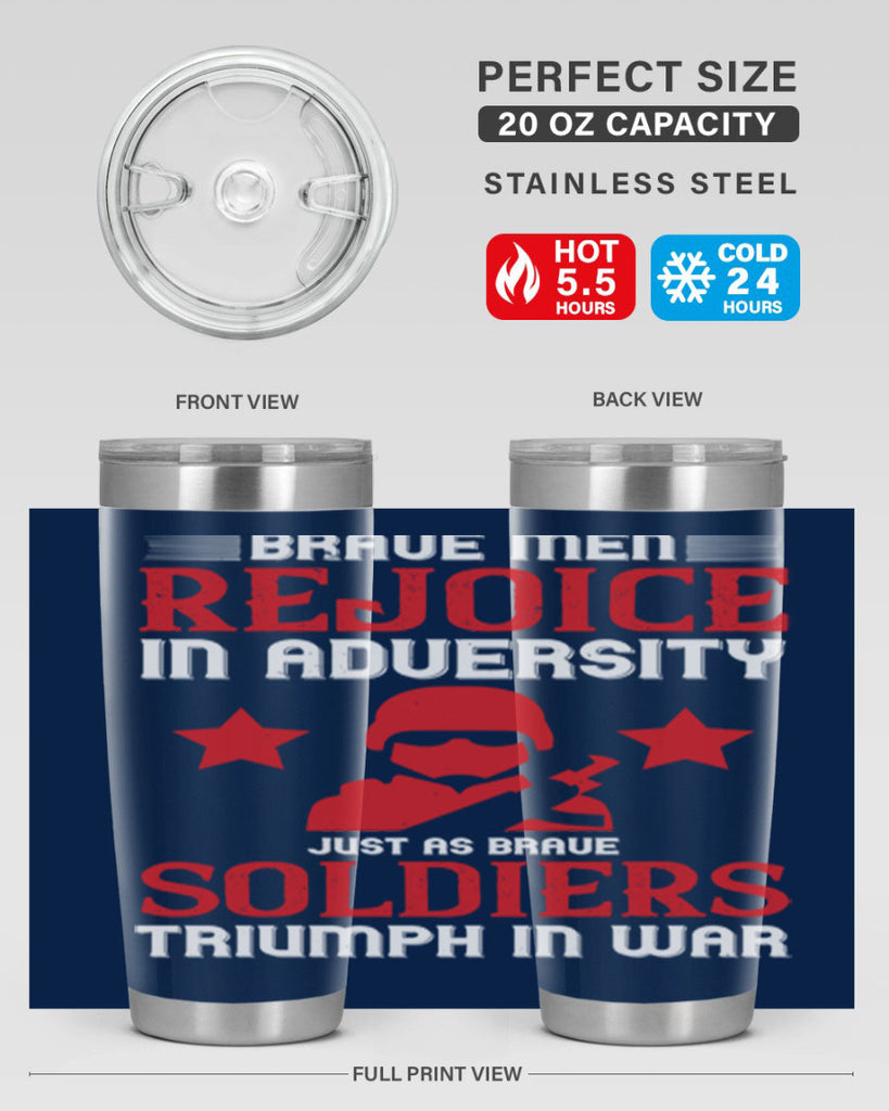 brave men rejoice in adversity just as brave soldiers triumph in war 70#- Veterns Day- Tumbler