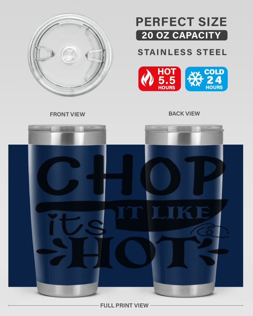 chop it like its hot 114#- kitchen- Tumbler