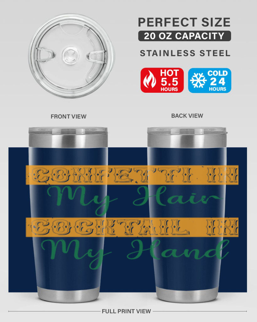 confetti in my hair cocktail in my hand 25#- mardi gras- Tumbler