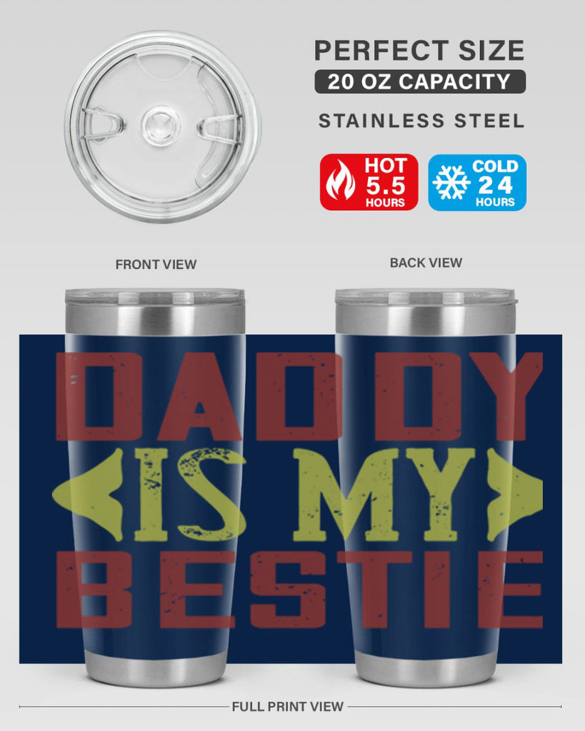 daddy is my bestie 244#- fathers day- Tumbler