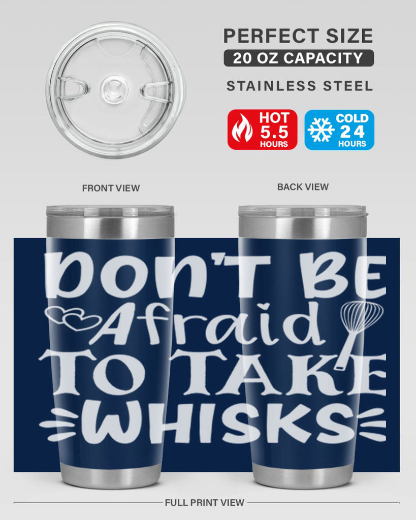 dont be afraid to take whisks 40#- kitchen- Tumbler