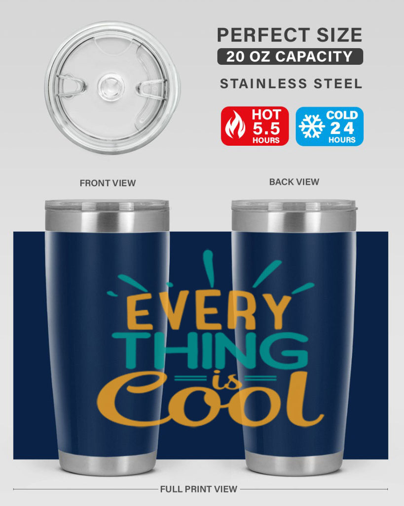 every thing is cool Style 105#- summer- Tumbler
