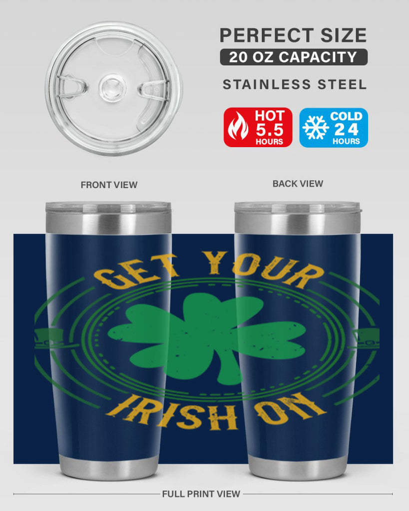 get your irish on Style 136#- St Patricks Day- Tumbler