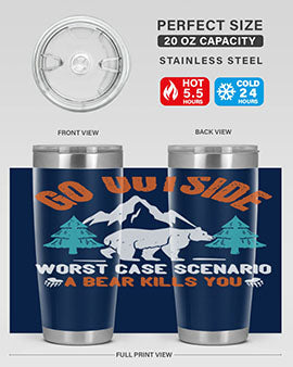go outside worst case scenario a bear kills you  40#- Bears- Tumbler