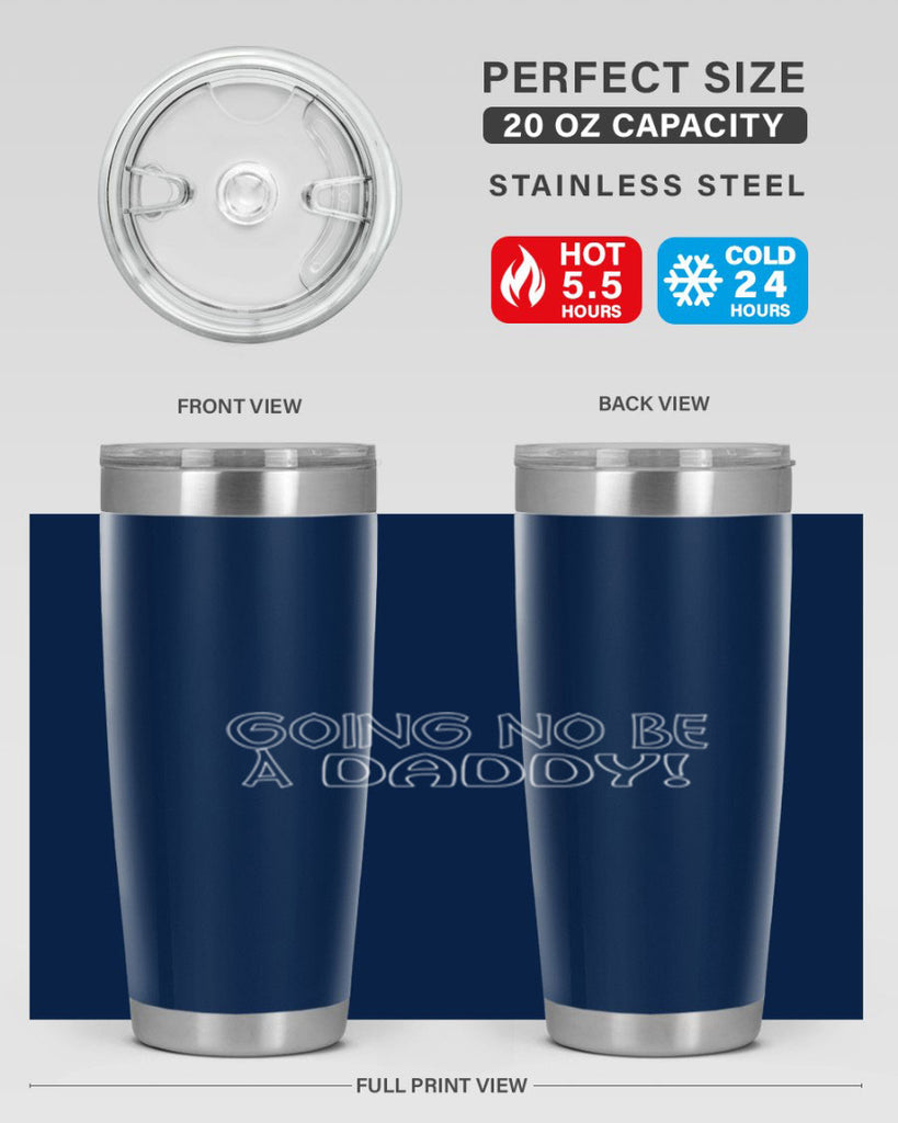 going no be a daddyh 13#- dad- Tumbler