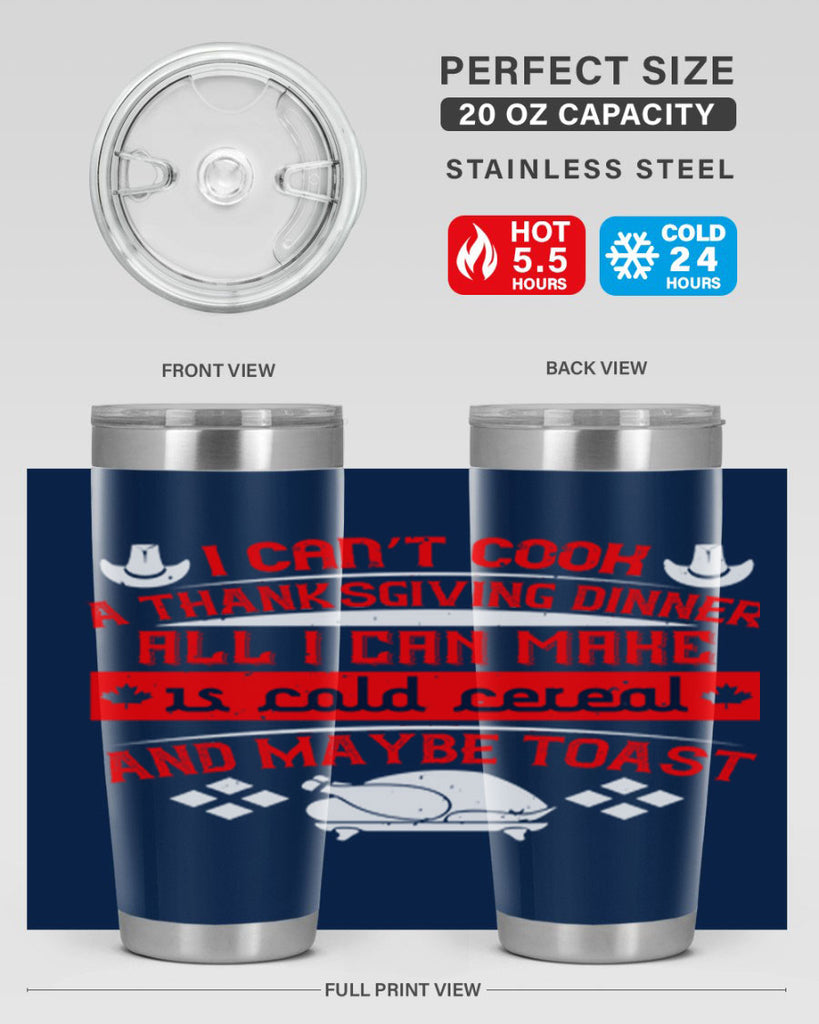 i can’t cook a thanksgiving dinner all i can make is cold cereal and maybe toast 31#- thanksgiving- Tumbler