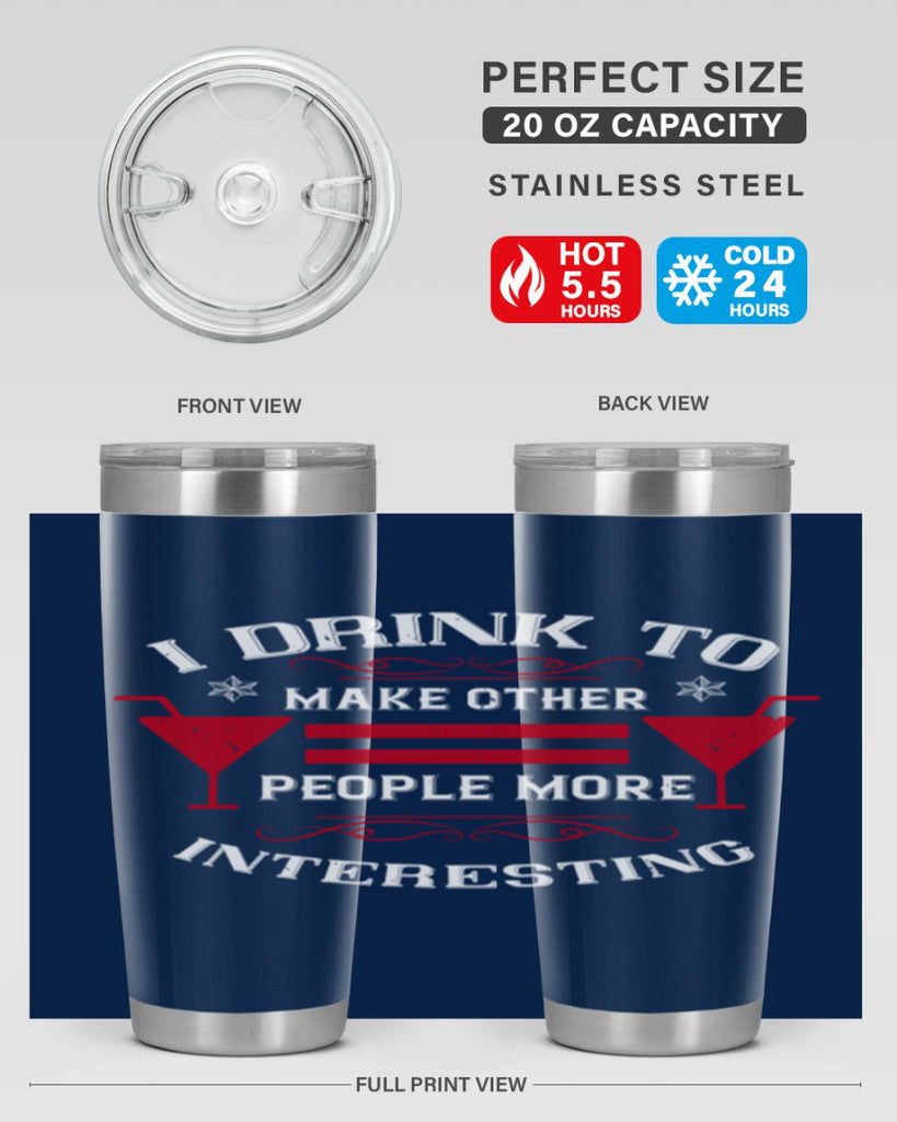 i drink to make other people more interesting 47#- drinking- Tumbler