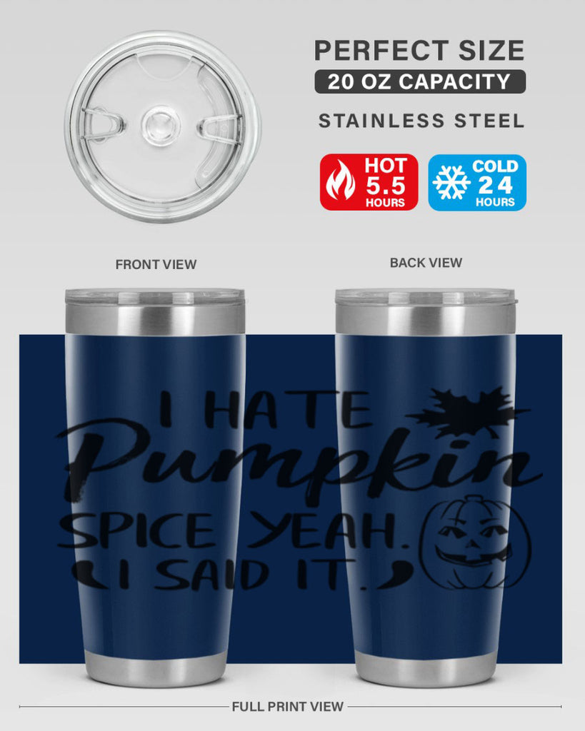 i hate pumpkin spice yeah i said it 322#- fall- Tumbler