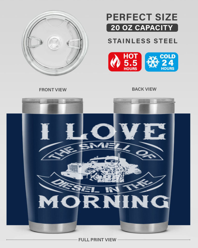 i love the smell of diesel in the morning Style 42#- truck driver- tumbler