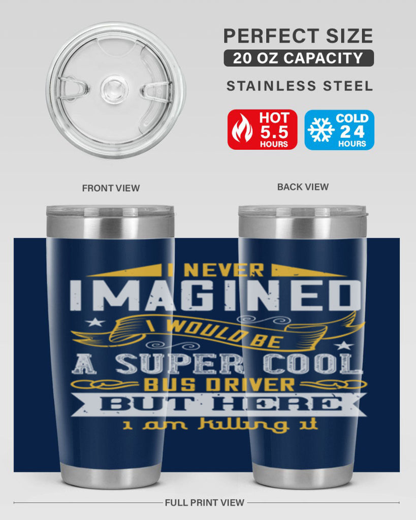 i never imagined i would be a super cool bus driver but here i am killing it Style 29#- bus driver- tumbler