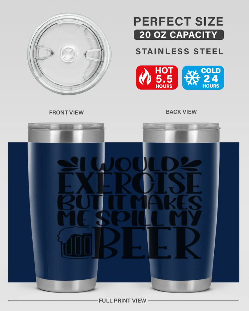 i would exercise but it makes 33#- beer- Tumbler