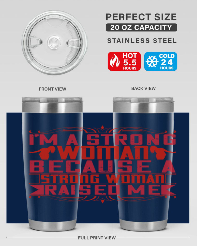 i’m a strong woman because a strong woman raised me 44#- Parents Day- Tumbler