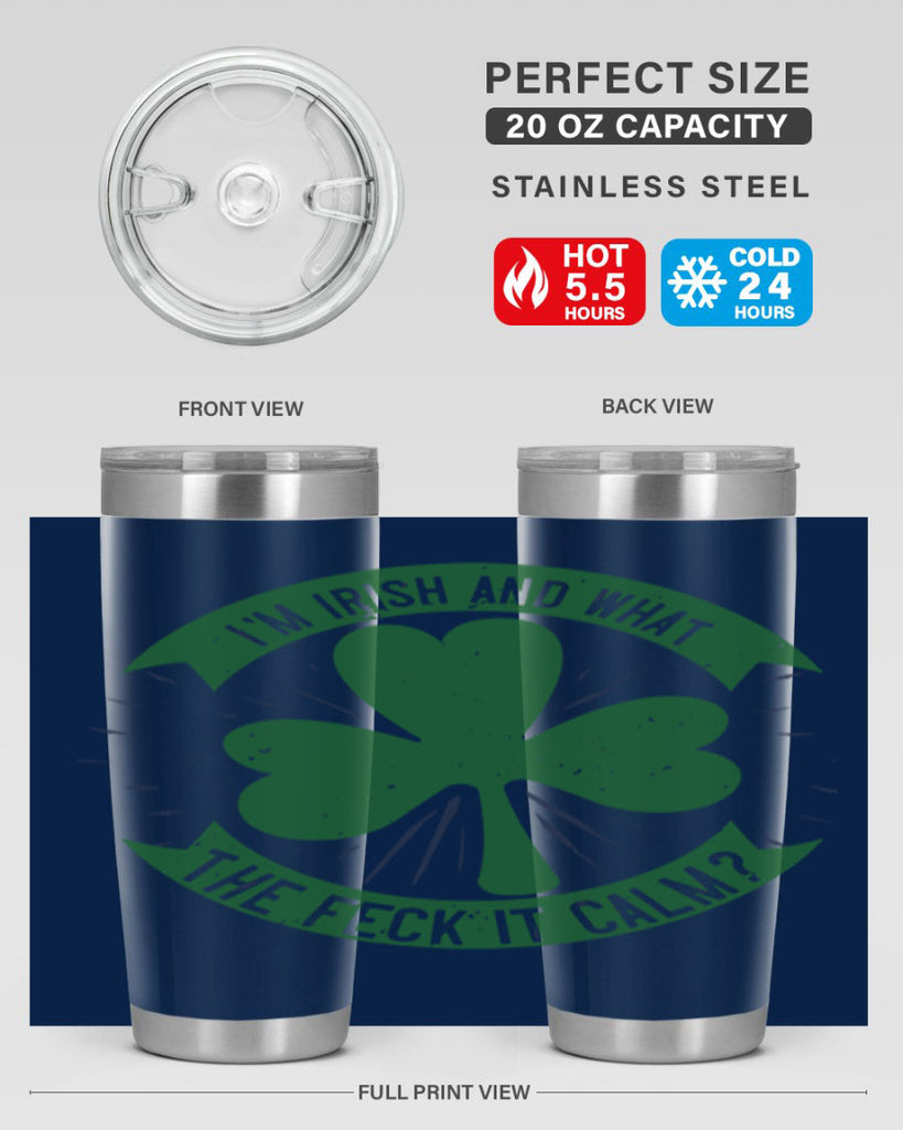 i’m irish and what the feck it calm Style 129#- St Patricks Day- Tumbler