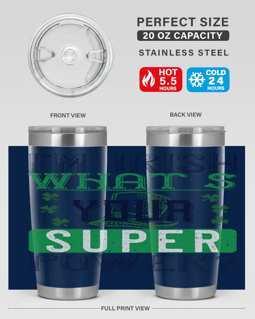 i’m irish what’s your super power Style 128#- St Patricks Day- Tumbler