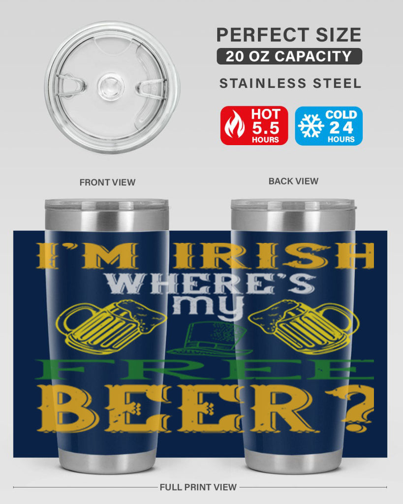 i’m irish where’s my free beer Style 127#- St Patricks Day- Tumbler