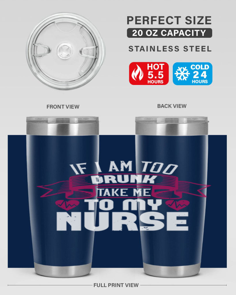 if i am too drunk take me Style 300#- nurse- tumbler
