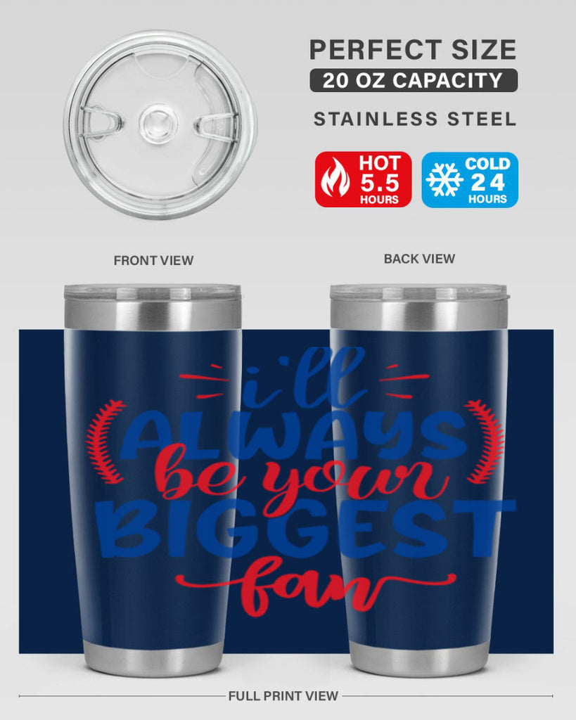 ill always be your biggest fan 2073#- baseball- Tumbler