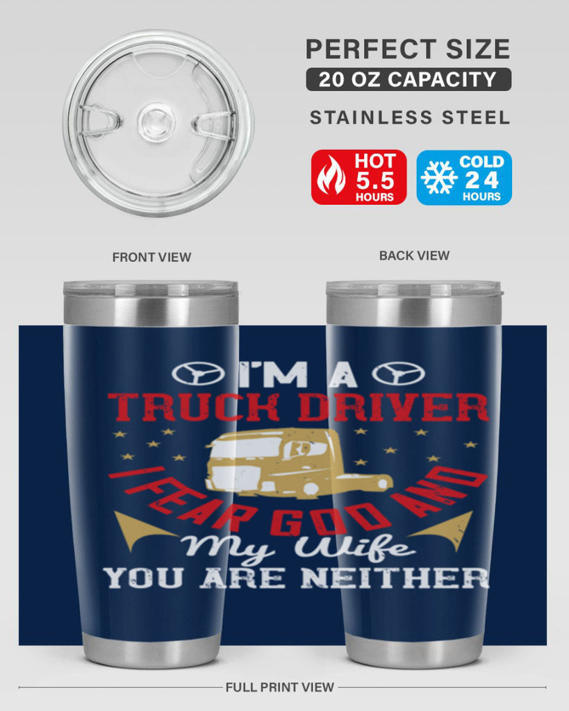 im a truck driver i fear god and my wife you are neither Style 40#- truck driver- tumbler