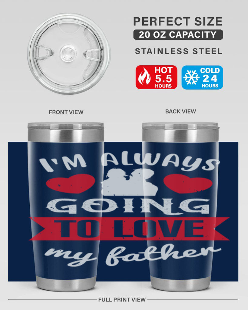 im always going to love 209#- fathers day- Tumbler