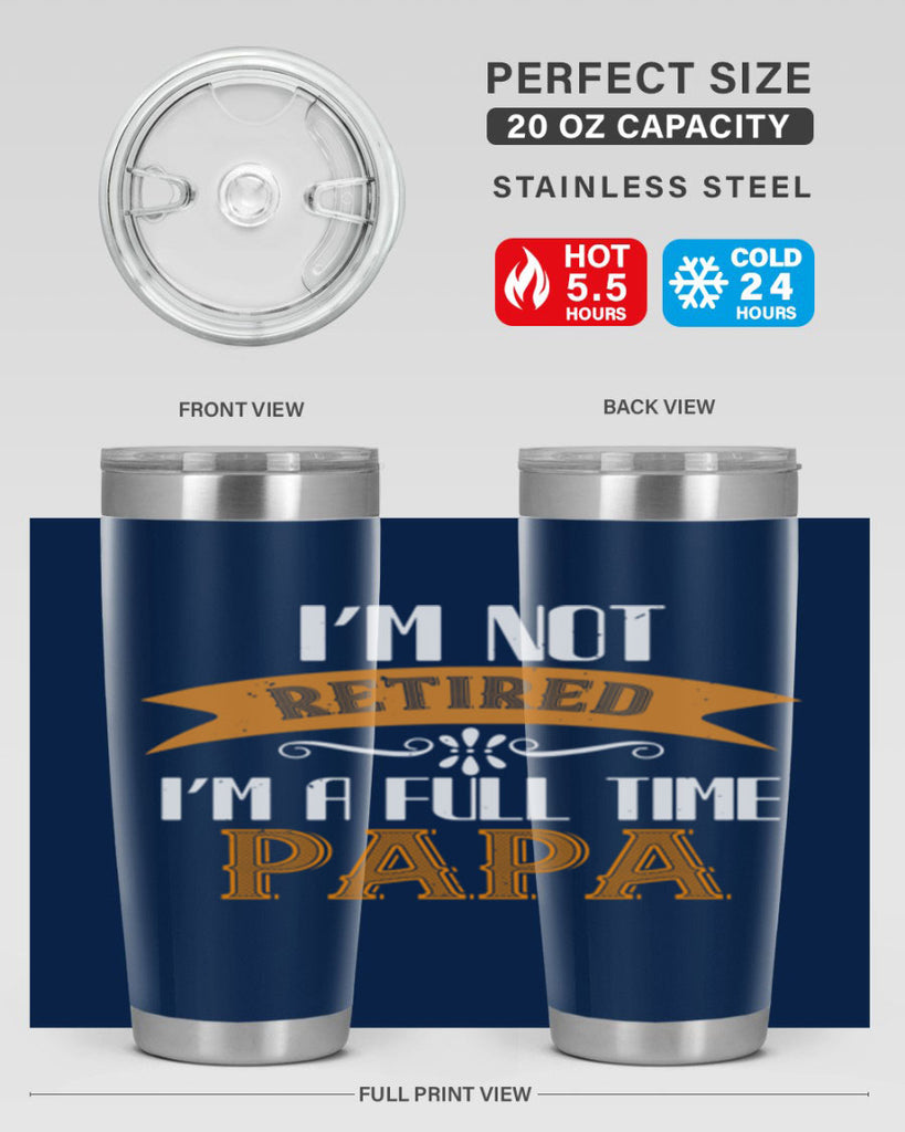 im not retired im a full time 36#- grandpa - papa- Tumbler