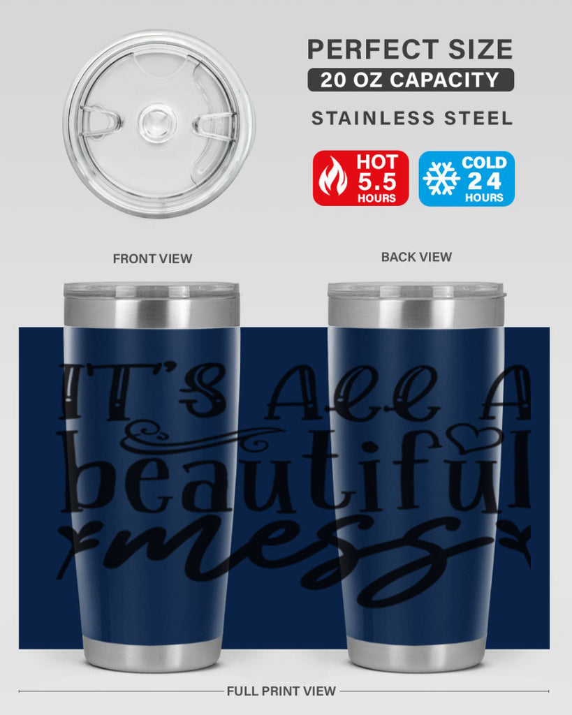 its all a beautiful mess 98#- home- Tumbler
