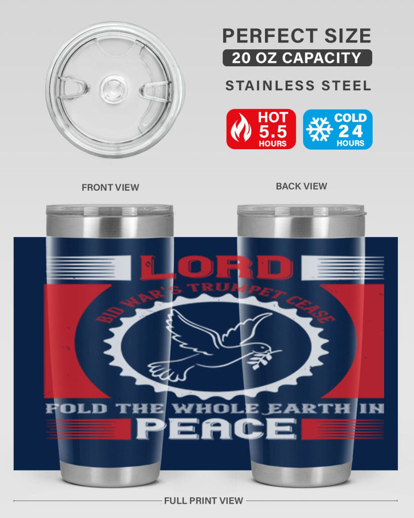 lord bid war’s trumpet cease fold the whole earth in peace 48#- Veterns Day- Tumbler