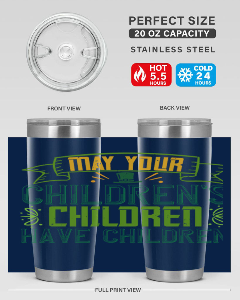 may your children’s children have children Style 114#- St Patricks Day- Tumbler