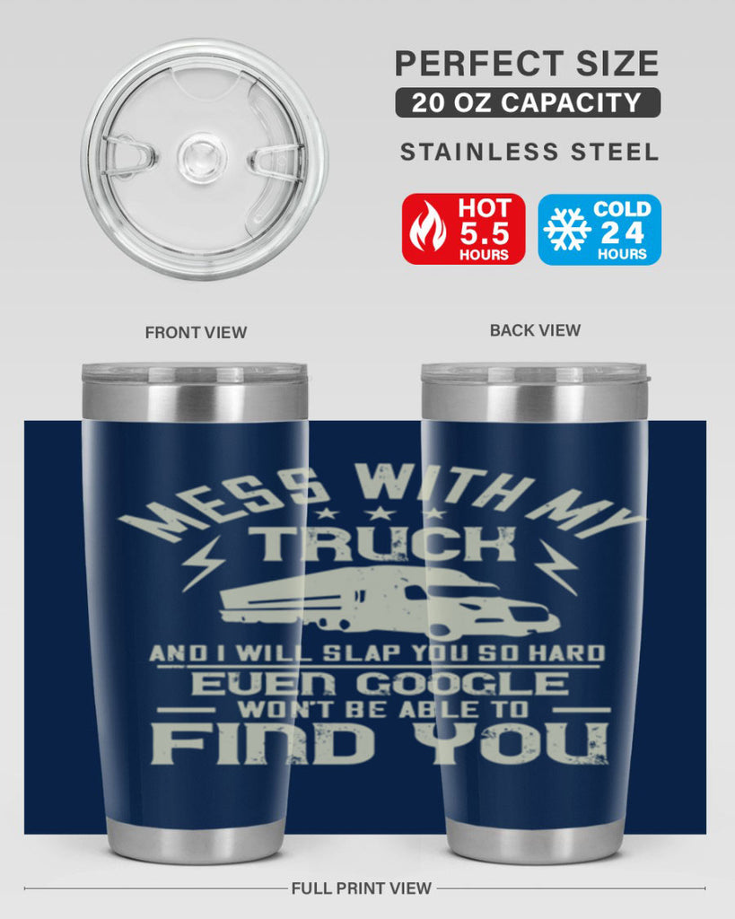 mess with my truck and i will slap z Style 31#- truck driver- tumbler